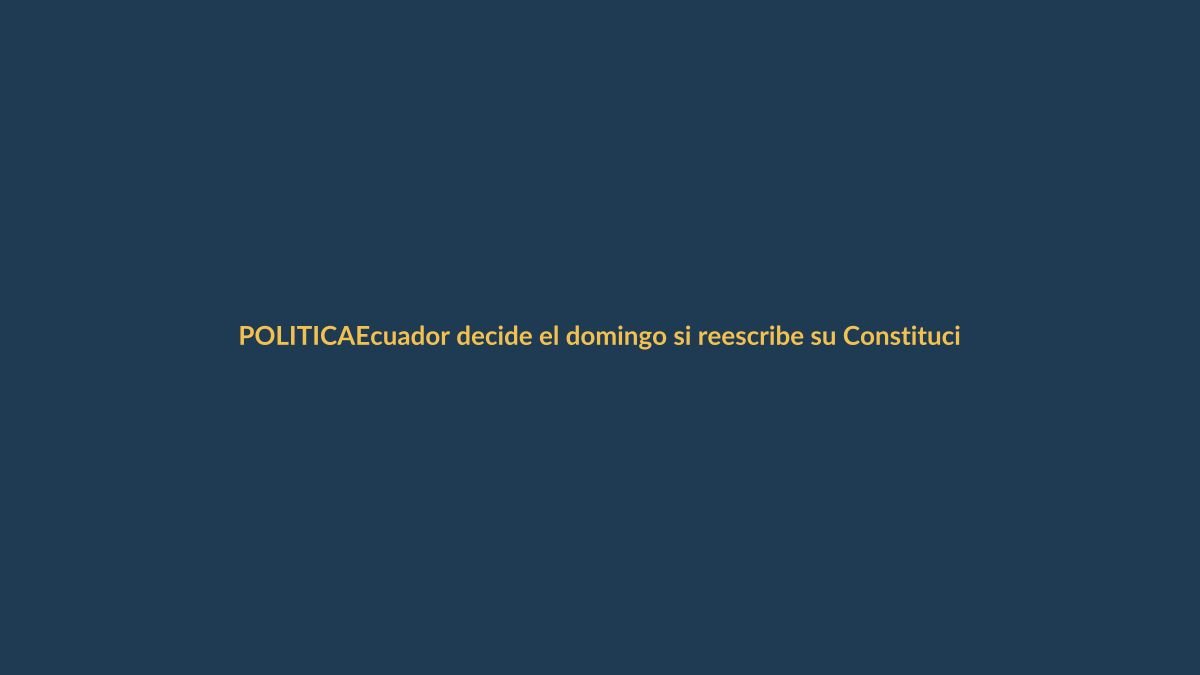 Ecuador decide el domingo si reescribe su Constitución en consulta exprés