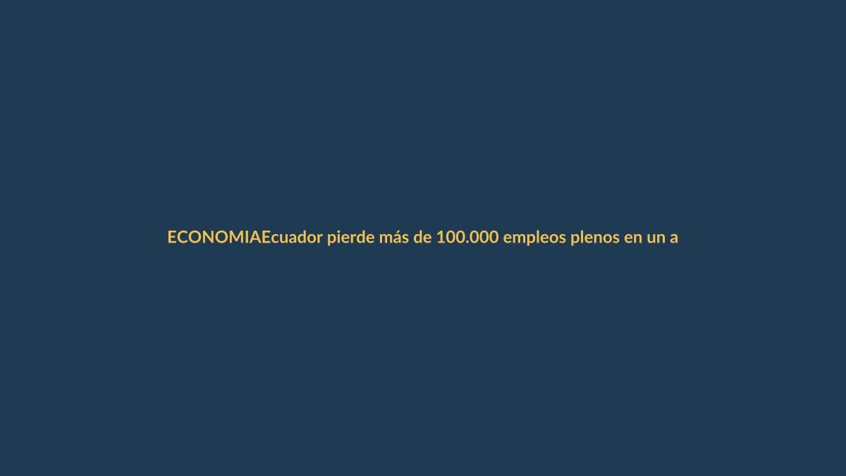 Ecuador pierde más de 100.000 empleos plenos en un año: ¿cómo afecta a Loja?