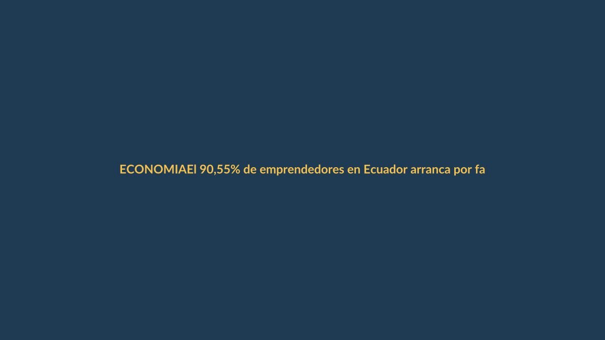 El 90,55% de emprendedores en Ecuador arranca por falta de empleo