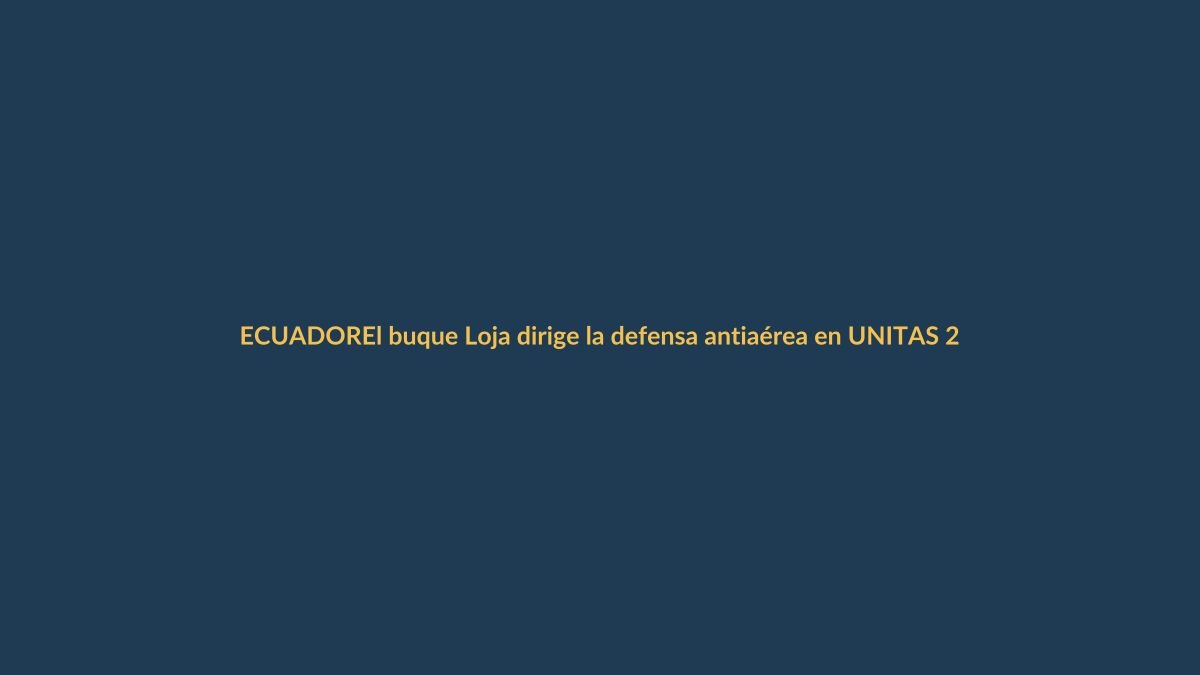 El buque Loja dirige la defensa antiaérea en UNITAS 2024