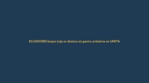 El buque Loja se destaca en guerra antiaérea en UNITAS 2024