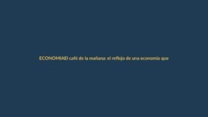 El café de la mañana: el reflejo de una economía que sube de precio