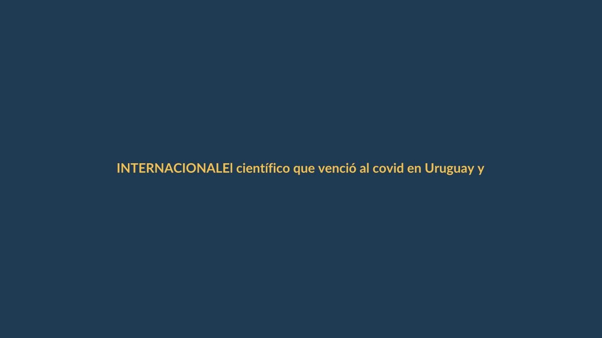 El científico que venció al covid en Uruguay y ahora enfrenta su propia batalla