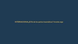 ¿El fin de los partos traumáticos? Invento argentino revoluciona Europa