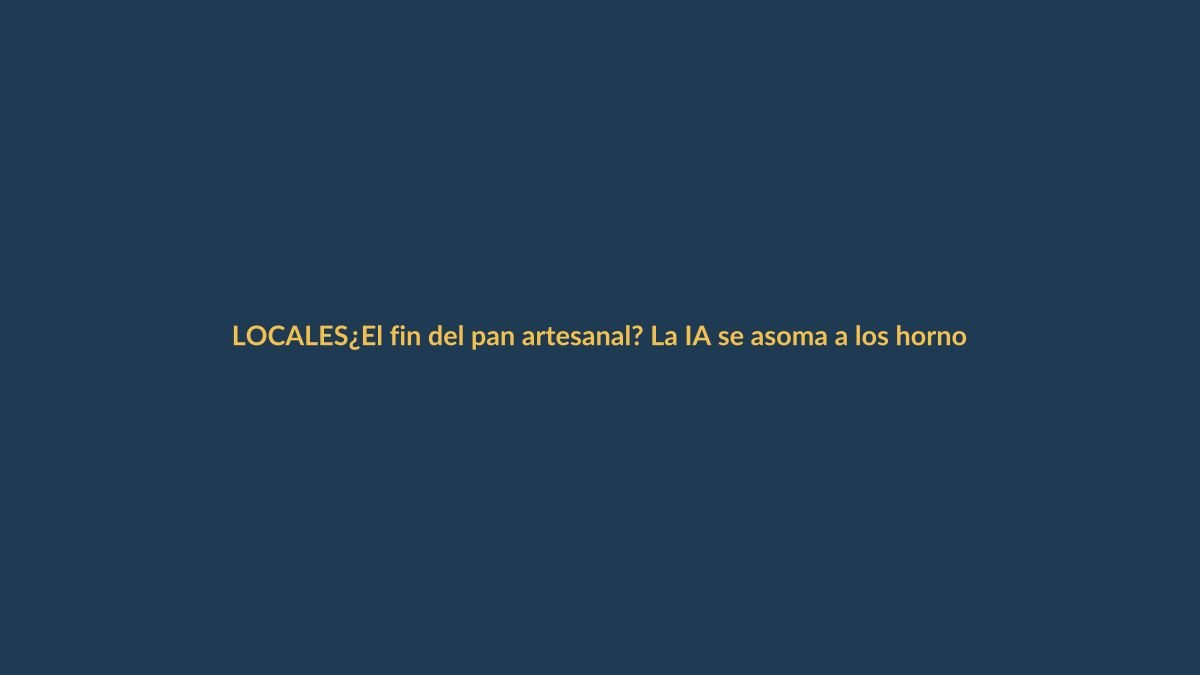 ¿El fin del pan artesanal? La IA se asoma a los hornos de Loja
