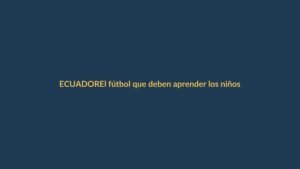El fútbol que deben aprender los niños