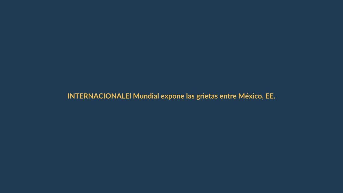 El Mundial expone las grietas entre México, EE.UU. y Canadá: ¿qué nos importa en Loja?