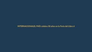 EL PAÍS celebra 50 años en la Feria del Libro de Madrid: un legado que también es nuestro