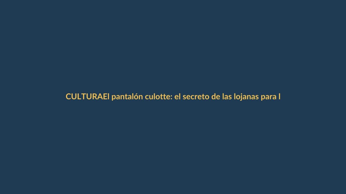 El pantalón culotte: el secreto de las lojanas para lucir piernas infinitas