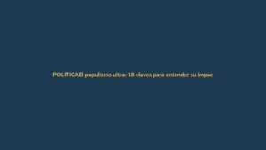 El populismo ultra: 18 claves para entender su impacto en Ecuador