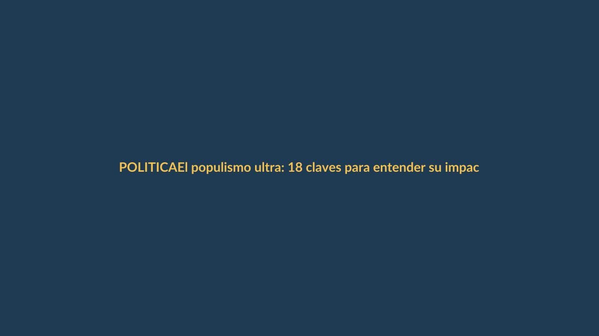 El populismo ultra: 18 claves para entender su impacto en Ecuador