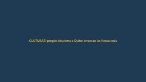 El pregón despierta a Quito: arrancan las fiestas más esperadas