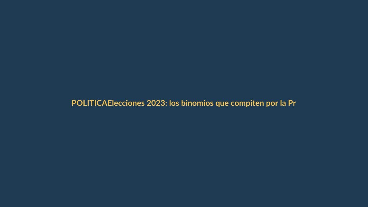 Elecciones 2023: los binomios que compiten por la Presidencia de Ecuador
