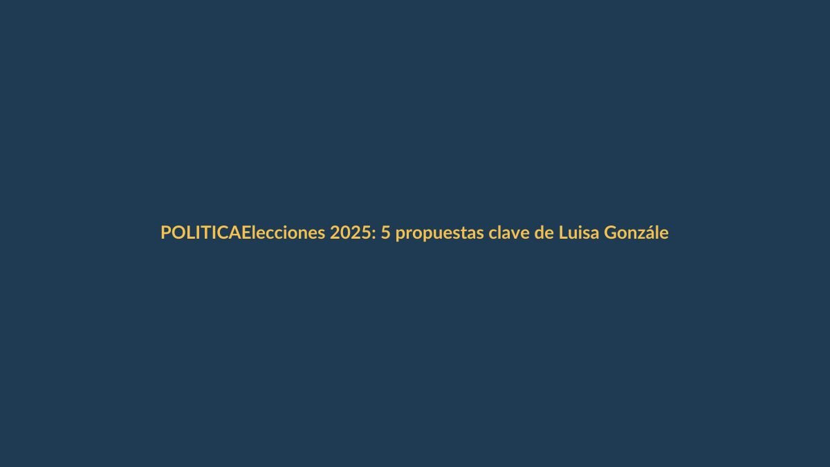 Elecciones 2025: 5 propuestas clave de Luisa González para ser la primera presidenta de Ecuador