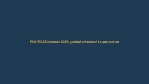 Elecciones 2025: ¿unidad o fractura? Lo que está en juego en la consulta popular