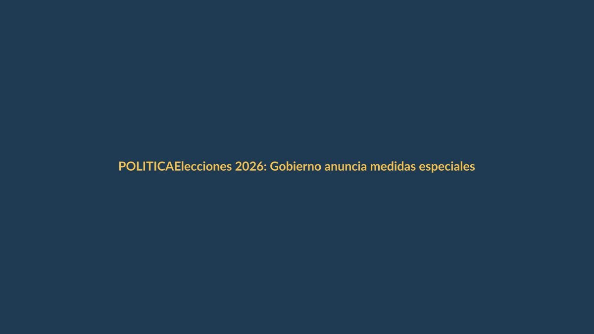 Elecciones 2026: Gobierno anuncia medidas especiales para garantizar orden público
