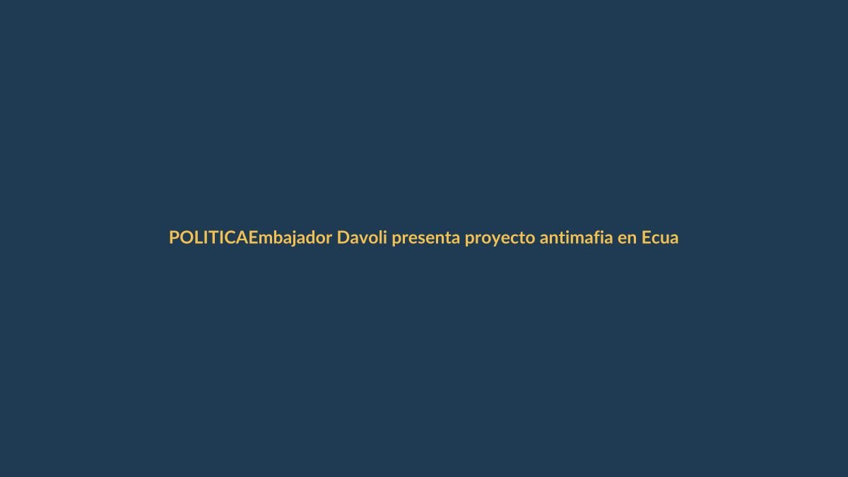 Embajador Davoli presenta proyecto antimafia en Ecuador: ¿qué implica para Loja?
