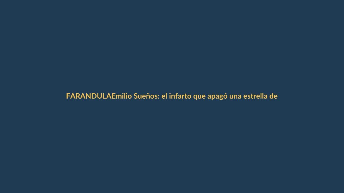 Emilio Sueños: el infarto que apagó una estrella de farándula a los 34 años