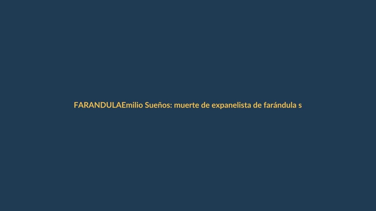 Emilio Sueños: muerte de expanelista de farándula sacude Ecuador