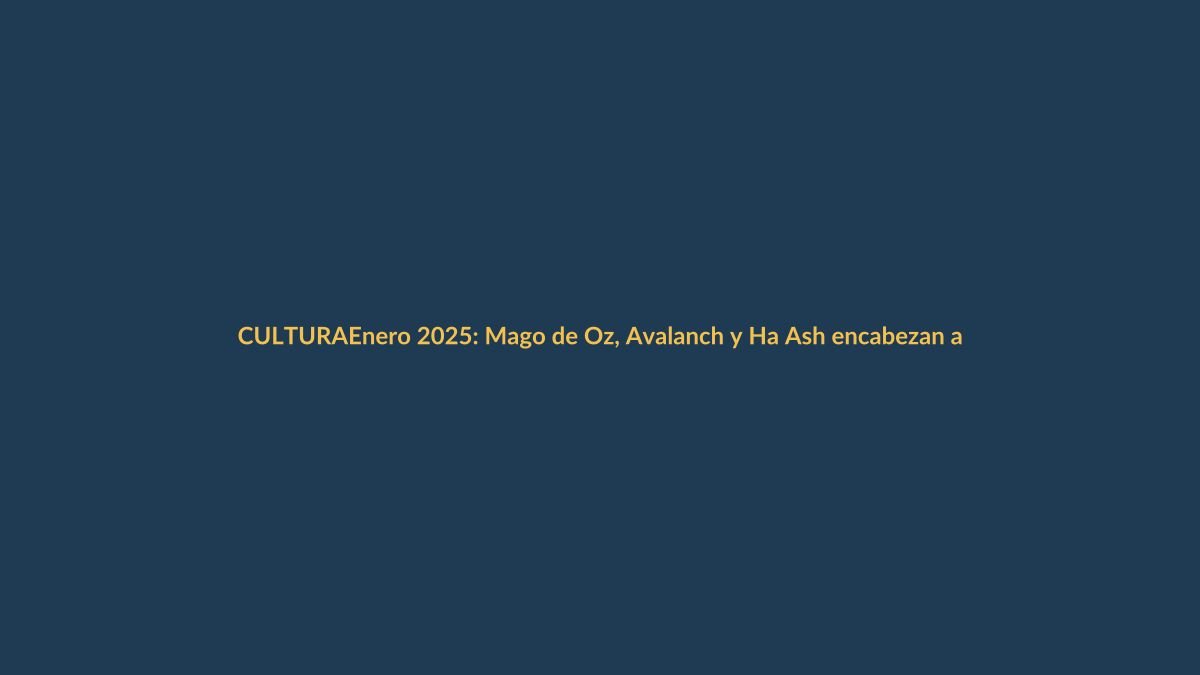 Enero 2025: Mago de Oz, Avalanch y Ha Ash encabezan agenda cultural en Ecuador