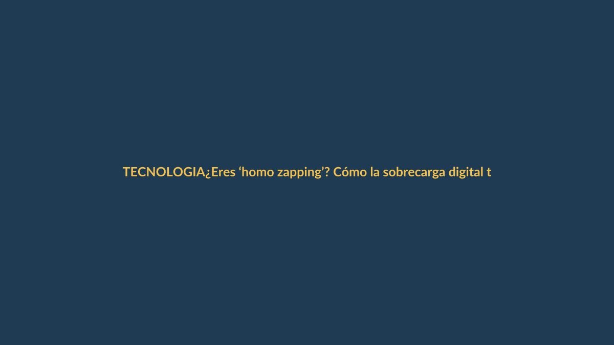 ¿Eres ‘homo zapping’? Cómo la sobrecarga digital te roba la atención y qué hacer en Loja