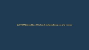 Esmeraldas: 205 años de independencia con arte y memoria