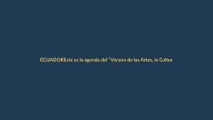 Esta es la agenda del “Verano de las Artes, la Cultura y el Deporte 2025” que se desarrollará en Quito