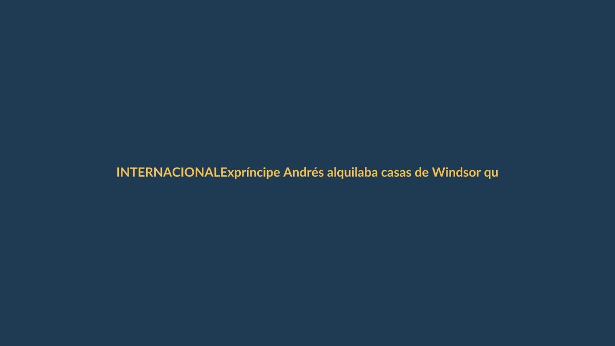 Expríncipe Andrés alquilaba casas de Windsor que usaba gratis: un escándalo que también toca a Ecuador
