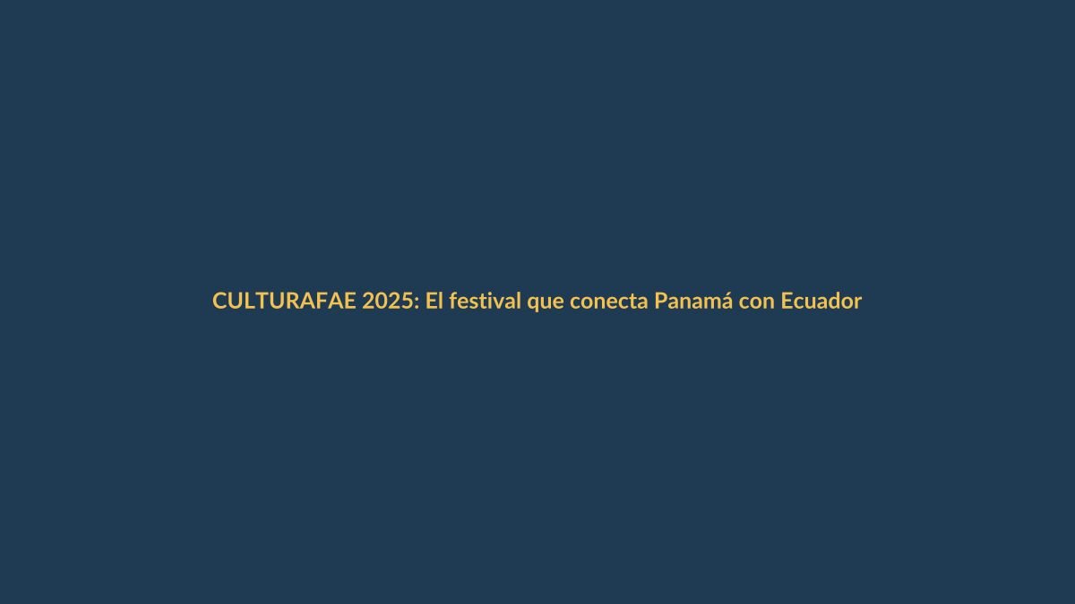 FAE 2025: El festival que conecta Panamá con Ecuador a través del arte escénico