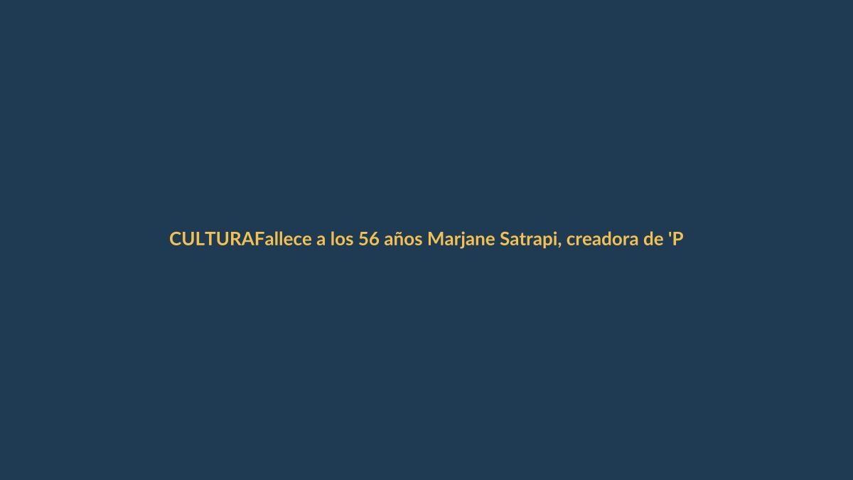 Fallece a los 56 años Marjane Satrapi, creadora de ‘Persépolis’