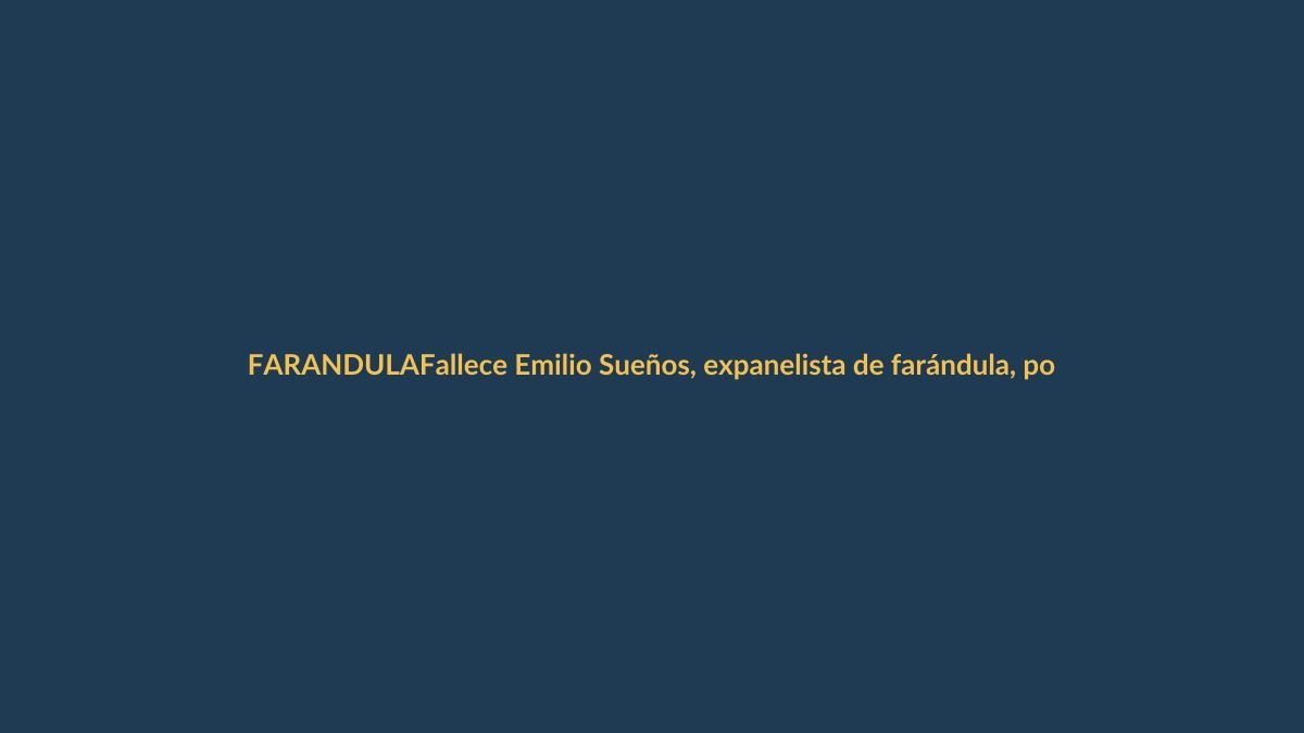 Fallece Emilio Sueños, expanelista de farándula, por un infarto