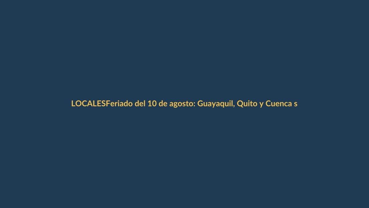 Feriado del 10 de agosto: Guayaquil, Quito y Cuenca se preparan para el turismo