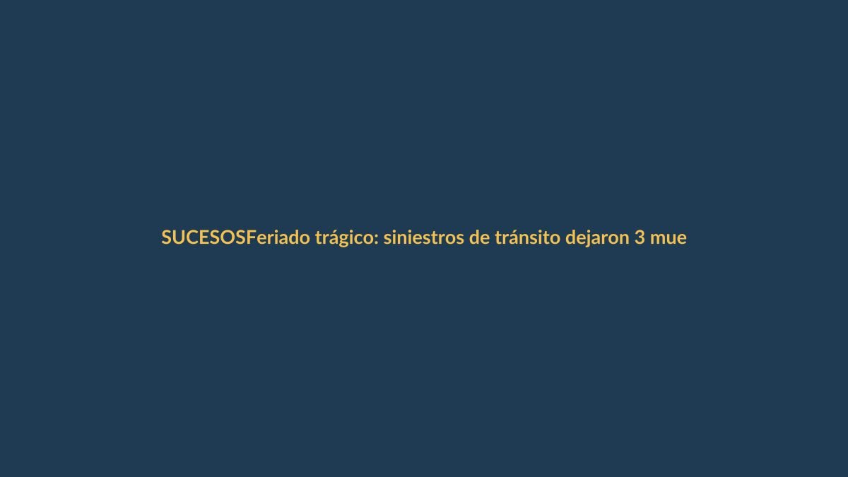 Feriado trágico: siniestros de tránsito dejaron 3 muertos y varios heridos en Loja