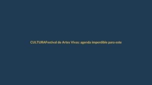 Festival de Artes Vivas: agenda imperdible para este domingo