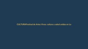 Festival de Artes Vivas: cultura y salud unidas en Loja