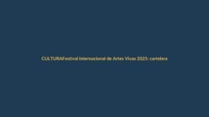 Festival Internacional de Artes Vivas 2025: cartelera oficial lista en Loja