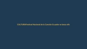 Festival Nacional de la Canción Ecuador se lanza oficialmente en Quito