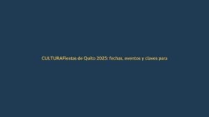 Fiestas de Quito 2025: fechas, eventos y claves para disfrutarlas desde Loja