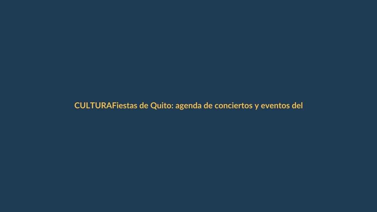 Fiestas de Quito: agenda de conciertos y eventos del 4 de diciembre