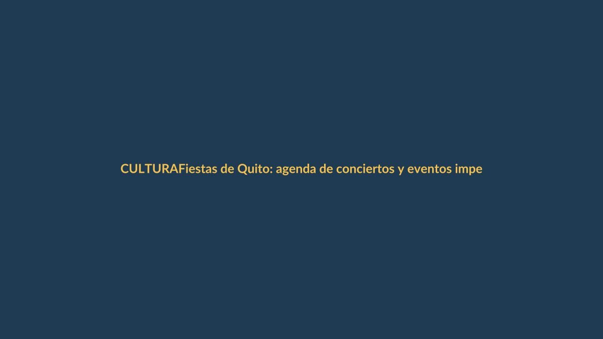 Fiestas de Quito: agenda de conciertos y eventos imperdibles este 3 de diciembre