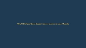 Fiscal Diana Salazar remece el país con caso Metástasis: ¿qué significa para Loja?