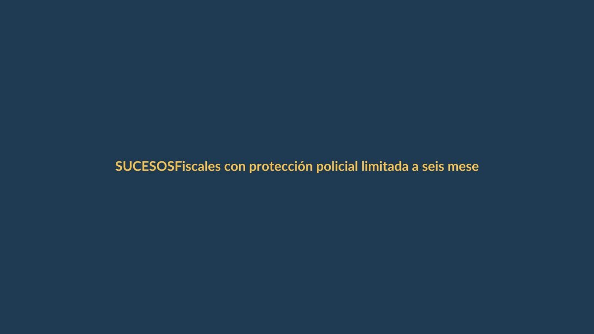 Fiscales con protección policial limitada a seis meses: ¿riesgo para la justicia?