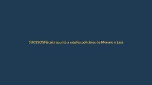 Fiscalía apunta a exjefes policiales de Moreno y Lasso por presunta corrupción