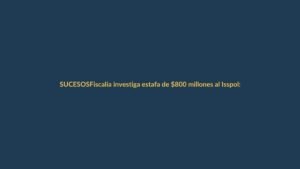Fiscalía investiga estafa de $800 millones al Isspol: ¿cómo evitan los afiliados un nuevo desfalco?