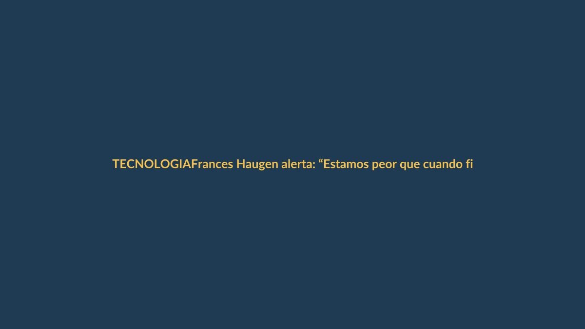 Frances Haugen alerta: “Estamos peor que cuando filtré los documentos de Facebook”
