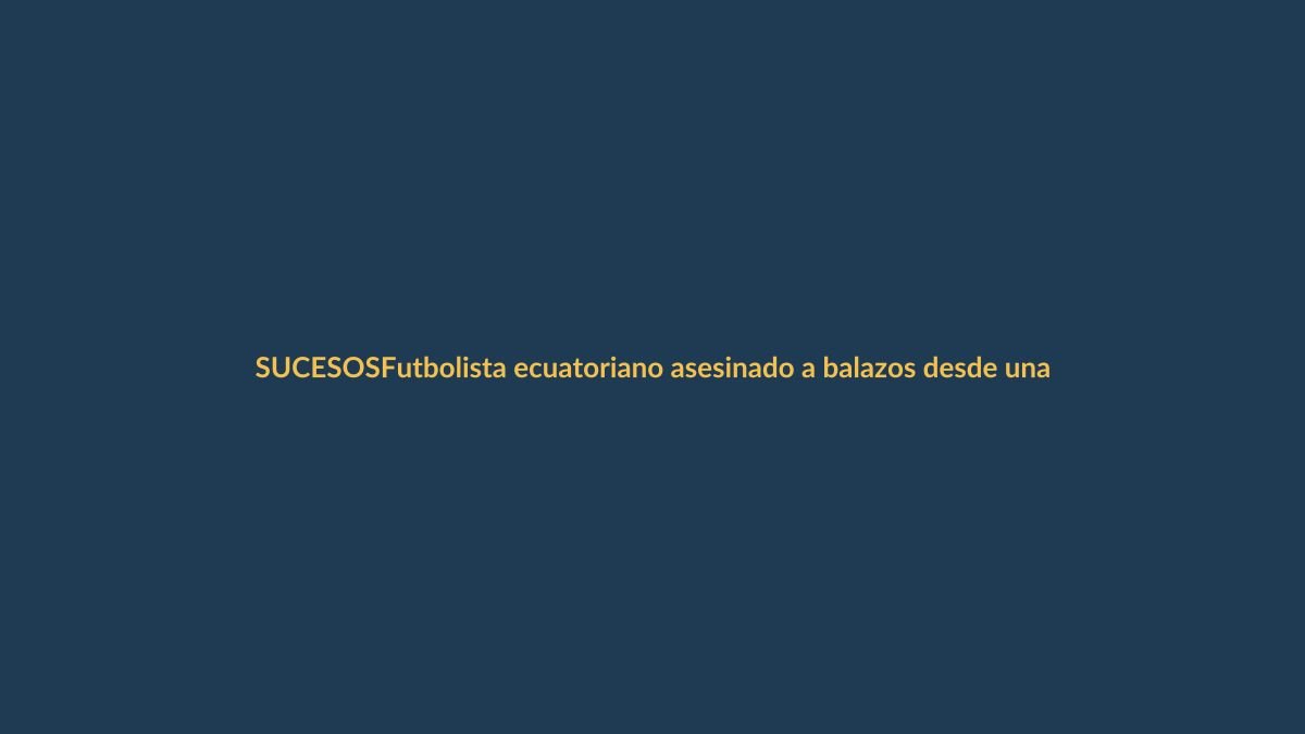 Futbolista ecuatoriano asesinado a balazos desde una moto