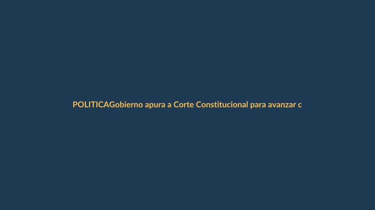 Gobierno apura a Corte Constitucional para avanzar con Asamblea Constituyente