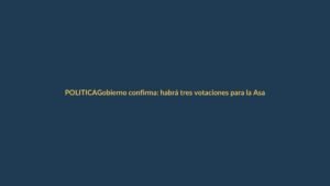 Gobierno confirma: habrá tres votaciones para la Asamblea Constituyente