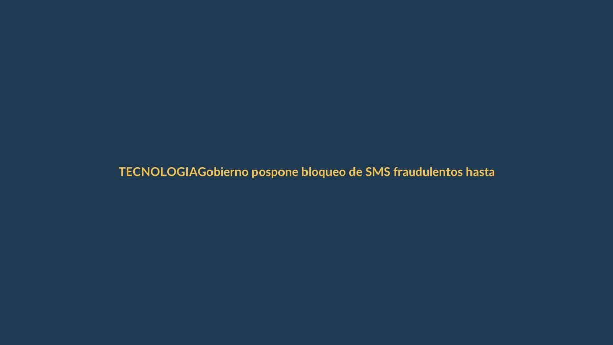 Gobierno pospone bloqueo de SMS fraudulentos hasta el 15 de septiembre