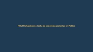 Gobierno tacha de xenofobia protestas en Pelileo